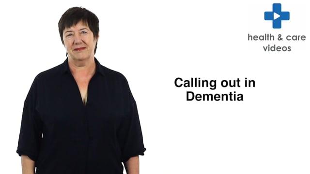 Calling out in Dementia